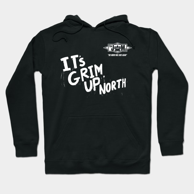 It’s Grim Up North (the North Will Rise Again) Hoodie by Stupiditee